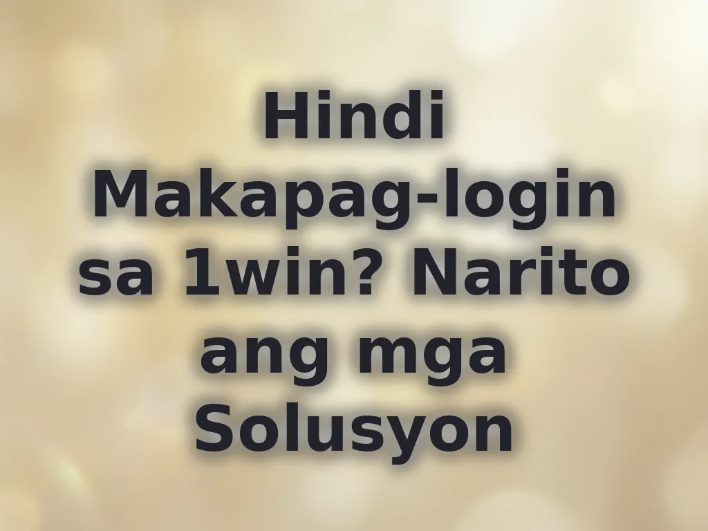 Hindi Makapag-login sa 1win? Narito ang mga Solusyon