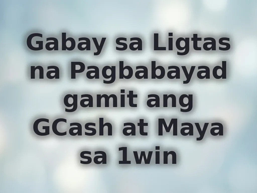 Gabay sa Ligtas na Pagbabayad gamit ang GCash at Maya sa 1win